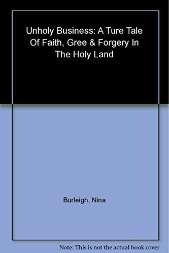 9780061458453: Unholy Business: A True Tale of Faith, Greed and Forgery in the Holy Land