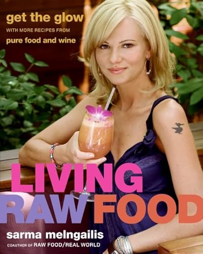 9780061458477: Living Raw Food: Get the Glow with More Recipes from Pure Food and Wine