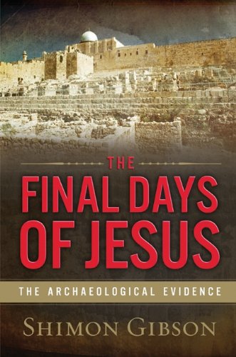 Beispielbild fr The Final Days of Jesus: The Archaeological Evidence zum Verkauf von HPB Inc.