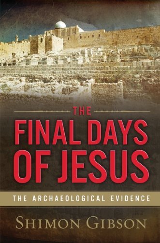 Stock image for The Final Days of Jesus: The Archaeological Evidence for sale by Karl Eynon Books Ltd