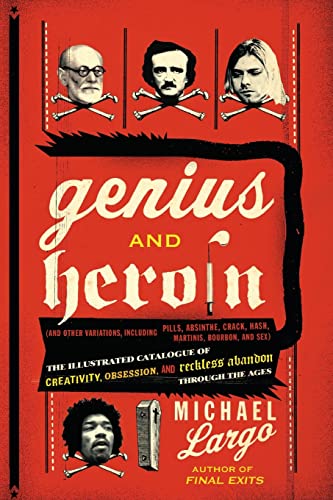 Beispielbild fr Genius and Heroin : The Illustrated Catalogue of Creativity, Obsession, and Reckless Abandon Through the Ages zum Verkauf von Better World Books