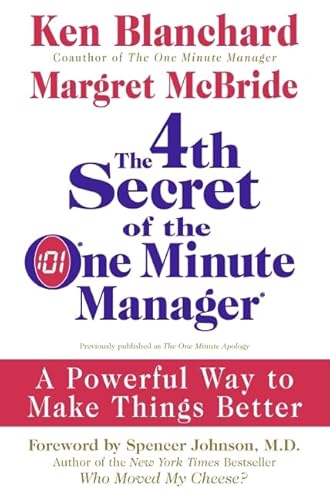 The 4th Secret of the One Minute Manager: A Powerful Way to Make Things Better (9780061470318) by Blanchard, Ken; McBride, Margret