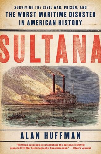 Stock image for Sultana : Surviving the Civil War, Prison, and the Worst Maritime Disaster in American History for sale by Better World Books: West
