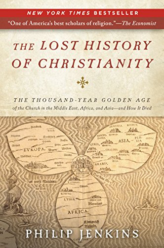 Beispielbild fr Lost History of Christianity The Thousand-Year Golden Age of the Church in the Middle East, Africa, and Asia--And How It Died zum Verkauf von TextbookRush