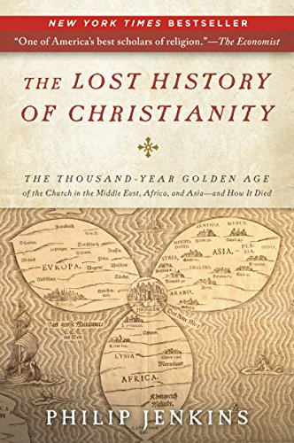 Stock image for The Lost History of Christianity: The Thousand-Year Golden Age of the Church in the Middle East, Africa, and Asia-and How It Died for sale by HPB-Red