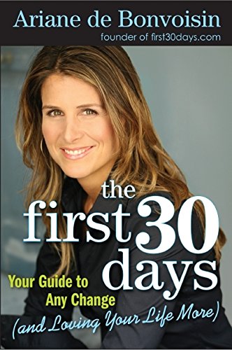 Imagen de archivo de The First 30 Days: Your Guide to Any Change (and Loving Your Life More) a la venta por SecondSale