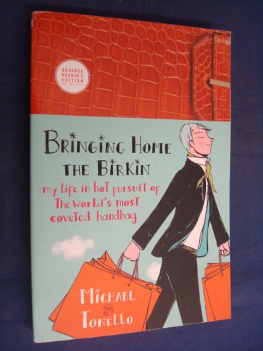 9780061473333: Bringing Home the Birkin: My Life in Hot Pursuit of the World's Most Coveted Handbag