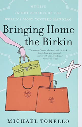 9780061473340: Bringing Home the Birkin: My Life in Hot Pursuit of the World's Most Coveted Handbag