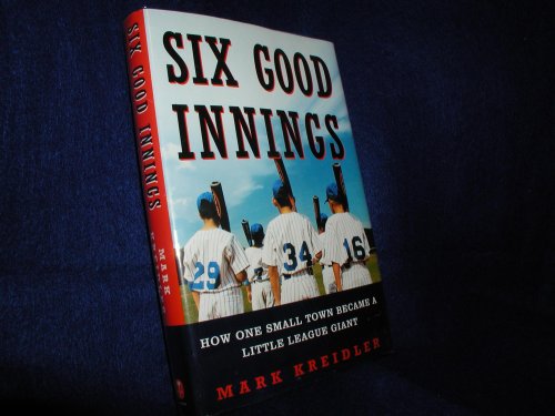 Stock image for Six Good Innings: How One Small Town Became a Little League Giant for sale by Wonder Book