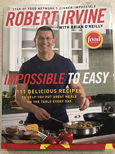 Immagine dell'editore per Impossible to Easy: 111 Delicious Recipes to Help You Put Great Meals on the Table Every Day venduto da ThriftBooks-Reno
