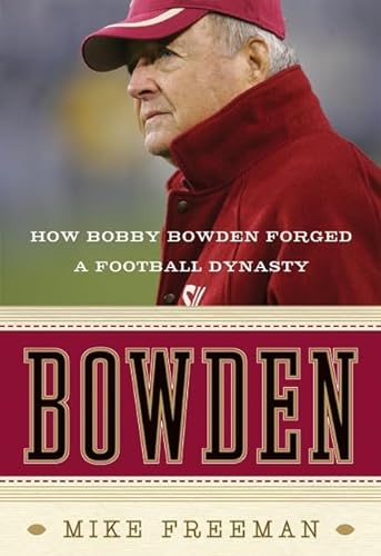 Imagen de archivo de Bowden : How Bobby Bowden Forged a Football Dynasty a la venta por Better World Books