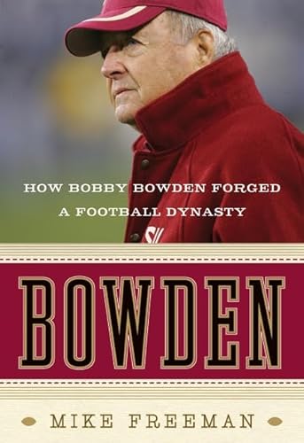 Stock image for Bowden : How Bobby Bowden Forged a Football Dynasty for sale by Better World Books