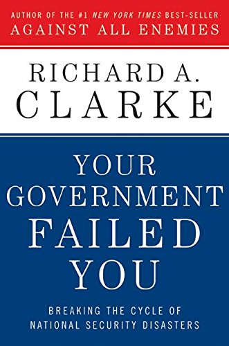 9780061474620: Your Government Failed You: Breaking the Cycle of National Security Disasters