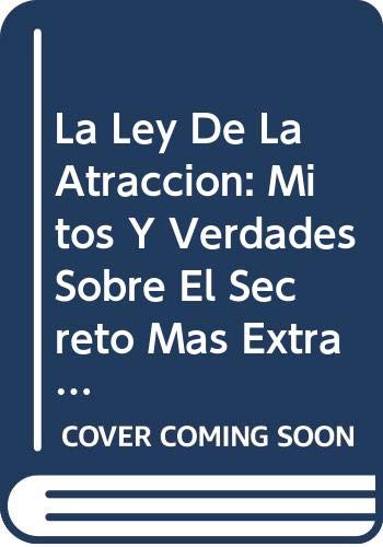 La Ley De La Atraccion: Mitos Y Verdades Sobre El Secreto Mas Extrano Del Mundo (Spanish Edition) (9780061474873) by Cruz, Camilo, Ph.D.