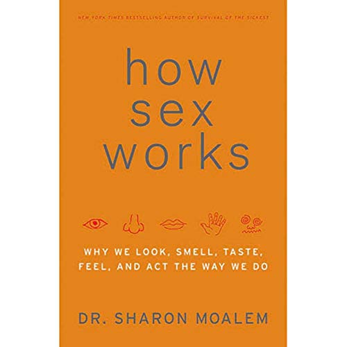 Beispielbild fr How Sex Works: Why We Look, Smell, Taste, Feel and Act the Way We Do zum Verkauf von SecondSale