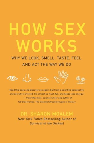 Imagen de archivo de How Sex Works : Why We Look, Smell, Taste, Feel, and Act the Way We Do a la venta por Better World Books