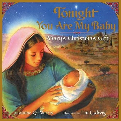 Stock image for Tonight You Are My Baby: Mary's Christmas Gift (HarperBlessings) for sale by Reliant Bookstore