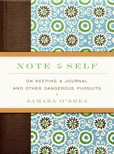 Imagen de archivo de Note to Self: On Keeping a Journal and Other Dangerous Pursuits a la venta por Red's Corner LLC