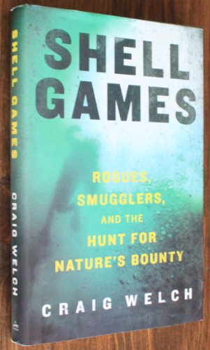 9780061537134: Shell Games: Rogues, Smugglers, and the Hunt for Nature's Bounty