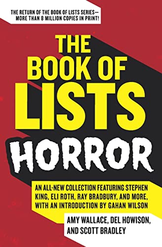 Beispielbild fr The Book of Lists: Horror : An All-New Collection Featuring Stephen King, Eli Roth, Ray Bradbury, and More, with an Introduction by Gahan Wilson zum Verkauf von Better World Books