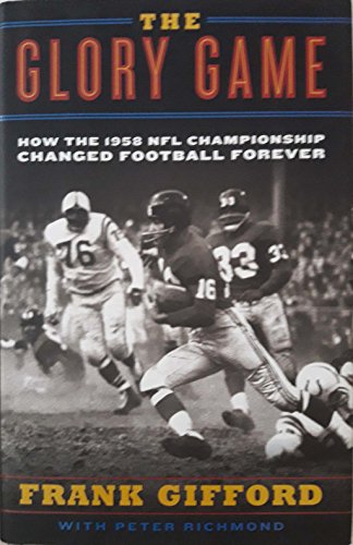 Imagen de archivo de The Glory Game: How the 1958 NFL Championship Changed Football Forever a la venta por Gulf Coast Books