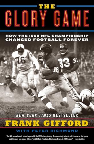 9780061542572: The Glory Game: How the 1958 NFL Championship Changed Football Forever