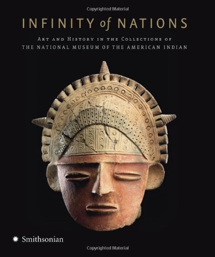Stock image for Infinity of Nations : Art and History in the Collections of the National Museum of the American Indian for sale by Better World Books