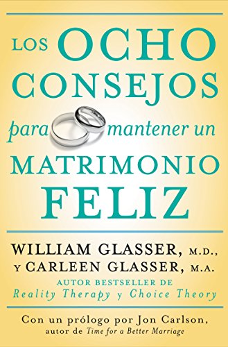 Los ocho consejos para mantener un matrimonio feliz (Spanish Edition) (9780061555084) by Glasser M.D., William; Glasser, Carleen