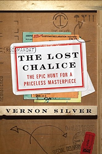 9780061558283: The Lost Chalice: The Epic Hunt for a Priceless Masterpiece