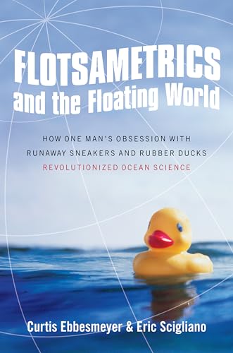 9780061558412: Flotsametrics and the Floating World: How One Man's Obsession with Runaway Sneakers and Rubber Ducks Revolutionized Ocean Science