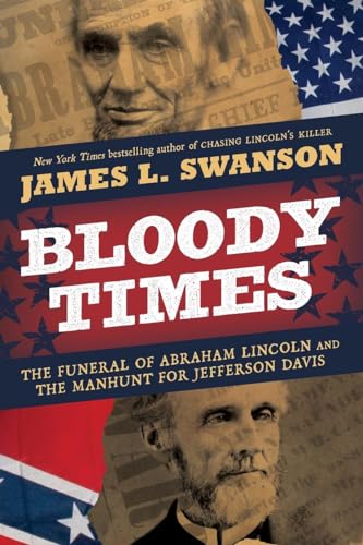 Imagen de archivo de Bloody Times : The Funeral of Abraham Lincoln and the Manhunt for Jefferson Davis a la venta por Better World Books