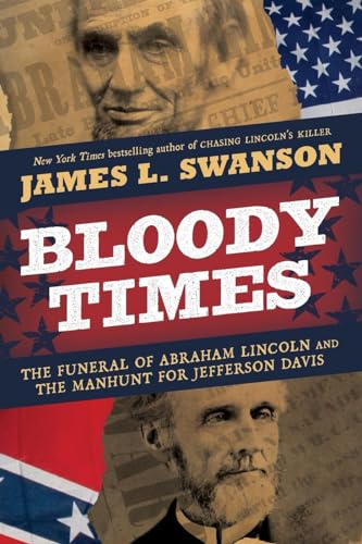 9780061560927: Bloody Times: The Funeral of Abraham Lincoln and the Manhunt for Jefferson Davis