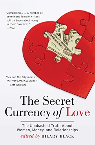 Stock image for The Secret Currency of Love : The Unabashed Truth about Women, Money, and Relationships for sale by Better World Books