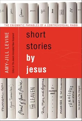 Beispielbild fr Short Stories by Jesus : The Enigmatic Parables of a Controversial Rabbi zum Verkauf von Better World Books