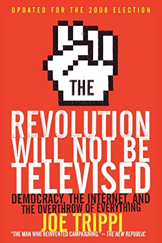 Imagen de archivo de The Revolution Will Not Be Televised: Democracy, the Internet, and the Overthrow of Everything a la venta por ThriftBooks-Dallas