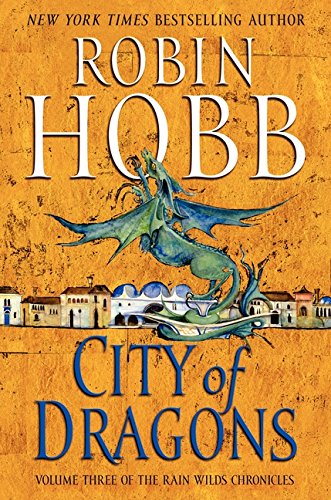 Beispielbild fr City of Dragons : Volume Three of the Rain Wilds Chronicles zum Verkauf von Better World Books