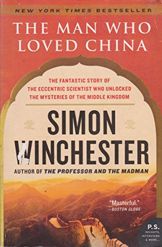 Beispielbild fr The Man Who Loved China : The Fantastic Story of the Eccentric Scientist Who Unlocked the Mysteries of the Middle Kingdom zum Verkauf von Better World Books