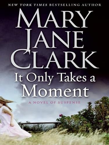 It Only Takes a Moment: A Novel of Suspense (Key News Thrillers, 11) (9780061562877) by Clark, Mary Jane