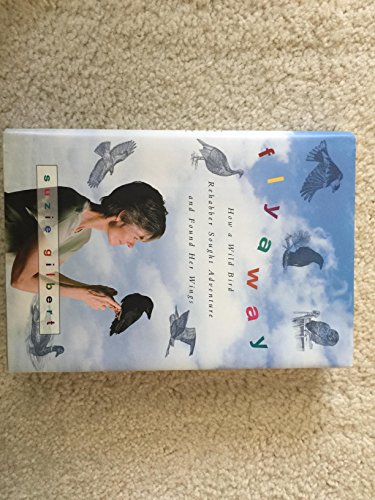 9780061563126: Flyaway: How A Wild Bird Rehabber Sought Adventure and Found Her Wings