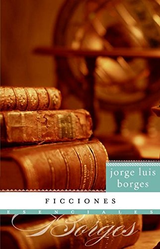 Beispielbild fr Ficciones (Esenciales/ Essential) (Spanish Edition) zum Verkauf von ThriftBooks-Dallas