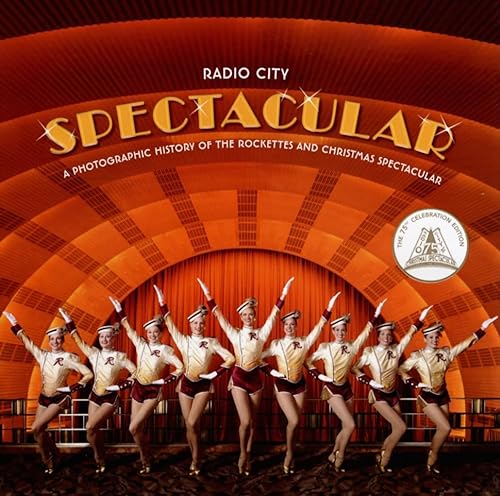 9780061565380: Radio City Spectacular: A Photographic History of the Rockettes and Christmas Spectacular