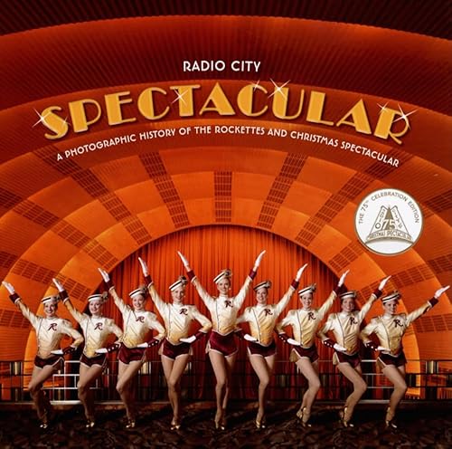 9780061565380: Radio City Spectacular: A Photographic History of the Rockettes and Christmas Spectacular