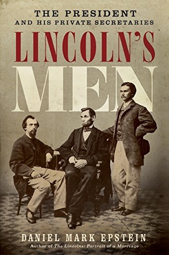 Beispielbild fr Lincoln's Men : The President and His Private Secretaries zum Verkauf von Better World Books