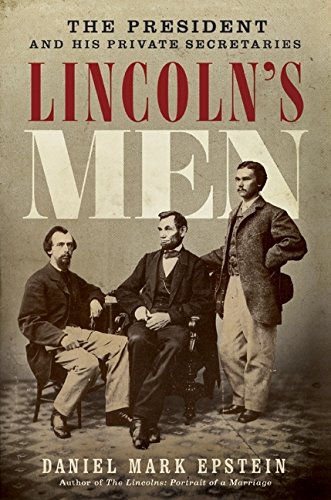 Stock image for Lincoln's Men: The President and His Private Secretaries for sale by Wonder Book