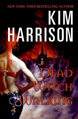 Dead Witch Walking (The Hollows, Book 1) - Kim Harrison