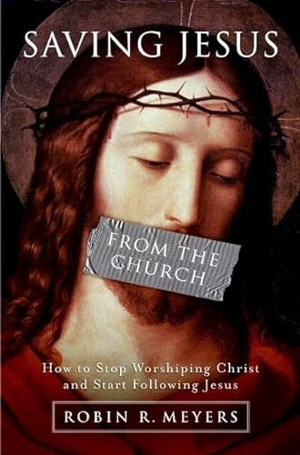 9780061568213: Saving Jesus from the Church: How to Stop Worshipping Christ and Start Following Jesus: How to Stop Worshiping Christ and Start Following Jesus