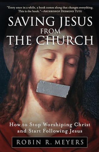 9780061568220: Saving Jesus from the Church: How to Stop Worshiping Christ and Start Following Jesus