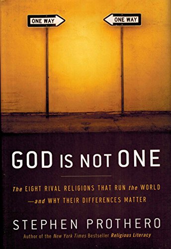 God Is Not One: The Eight Rival Religions That Run the World--and Why Their Differences Matter (9780061571275) by Prothero, Stephen