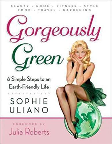 Beispielbild fr Gorgeously Green. 8 Simple Steps to an Earth-Friendly Life. With Foreword and Introduction. With an Index. zum Verkauf von BOUQUINIST
