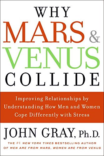 9780061575600: Why Mars and Venus Collide: Improving Relationships by Understanding How Men and Women Cope Differently with Stress
